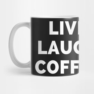 Live Laugh Coffee - Black And White Simple Font - Funny Meme Sarcastic Satire Mug